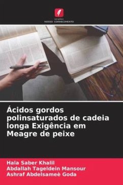 Ácidos gordos polinsaturados de cadeia longa Exigência em Meagre de peixe - Saber Khalil, Hala;Tageldein Mansour, Abdallah;Abdelsameè Goda, Ashraf