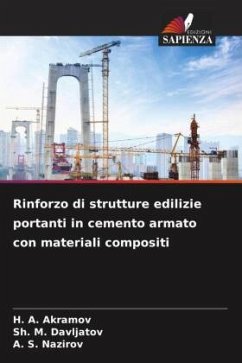 Rinforzo di strutture edilizie portanti in cemento armato con materiali compositi - Akramov, H. A.;Davljatov, Sh. M.;Nazirov, A. S.