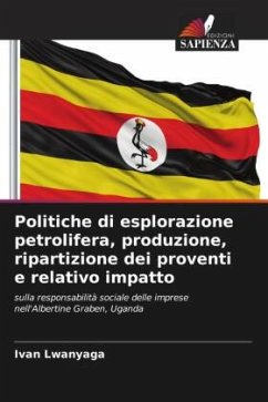 Politiche di esplorazione petrolifera, produzione, ripartizione dei proventi e relativo impatto - Lwanyaga, Ivan