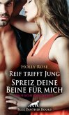 Reif trifft Jung - Spreiz deine Beine für mich   Erotische Geschichte + 1 weitere Geschichte