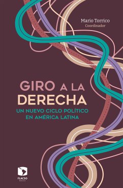 Giro a la derecha (eBook, ePUB) - Terán, Mario Torrico; Olmeda, Juan C.; M., Carlos G. Torrealba; Delgadillo, Diego Solís; Migliardi, Carlos Durán; Escalante, Mónica Lara; Sandí, Daniel Cerdas; Basabe-Serrano, Santiago; Valarezo, Patricia Sotomayor; Devoto, Lisandro M.; Guggiari, Katia María Gorostiaga