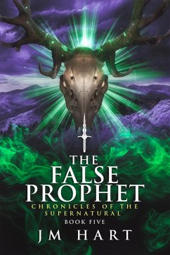 The False Prophet (Chronicles of the Supernatural, #5) (eBook, ePUB) - Hart, Jm