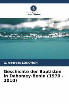 Geschichte der Baptisten in Dahomey-Benin (1970 - 2010) - Lokonon, G. Georges