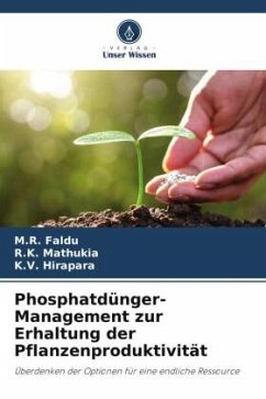 Phosphatdünger-Management zur Erhaltung der Pflanzenproduktivität - Faldu, M.R.;Mathukia, R.K.;Hirapara, K.V.