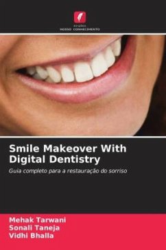 Smile Makeover With Digital Dentistry - Tarwani, Mehak;Taneja, Sonali;Bhalla, Vidhi