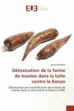 Détoxication de la farine de manioc dans la lutte contre le Konzo - BALOW'A, Ignace