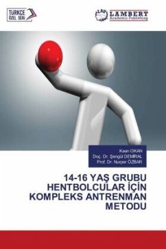 14-16 YA¿ GRUBU HENTBOLCULAR ¿Ç¿N KOMPLEKS ANTRENMAN METODU - OKAN, Kaan;DEMIRAL, Doç. Dr. Sengül;ÖZBAR, Prof. Dr. Nurper