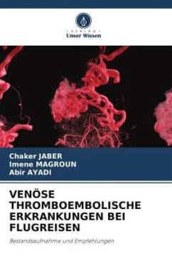 VENÖSE THROMBOEMBOLISCHE ERKRANKUNGEN BEI FLUGREISEN - Jaber, Chaker;Magroun, Imene;Ayadi, Abir