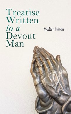 Treatise Written to a Devout Man (eBook, ePUB) - Hilton, Walter