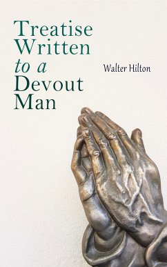 Treatise Written to a Devout Man (eBook, ePUB) - Hilton, Walter