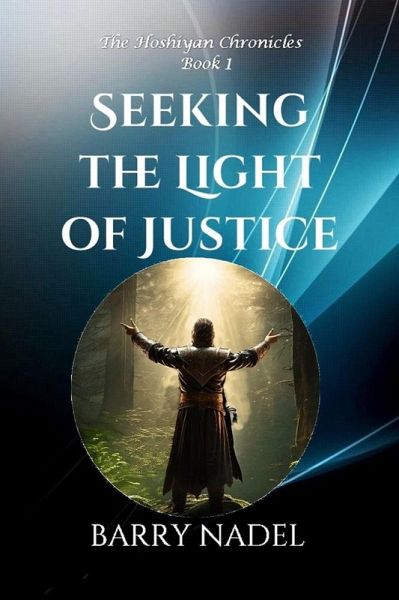 Seeking the Light of Justice (Hoshiyan Chronicles, #1) (eBook, ePUB) Seeking the Light of Justice (Hoshiyan Chronicles, #1) (eBook, ePUB)