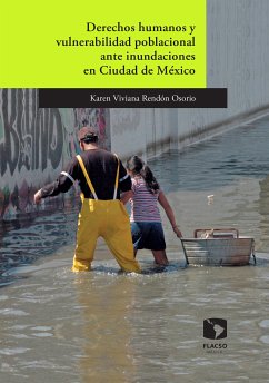 Derechos humanos y vulnerabilidad poblacional ante inundaciones en México (eBook, ePUB) - Rendón Osorio, Karen Viviana