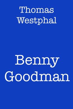 Benny Goodman (eBook, ePUB) - Westphal, Thomas