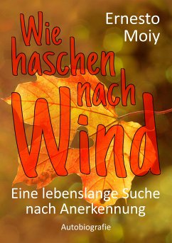 Wie haschen nach Wind (eBook, ePUB) - Moiy, Ernesto