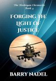 Forging the Light of Justice (Hoshiyan Chronicles, #4) (eBook, ePUB) Forging the Light of Justice (Hoshiyan Chronicles, #4) (eBook, ePUB)