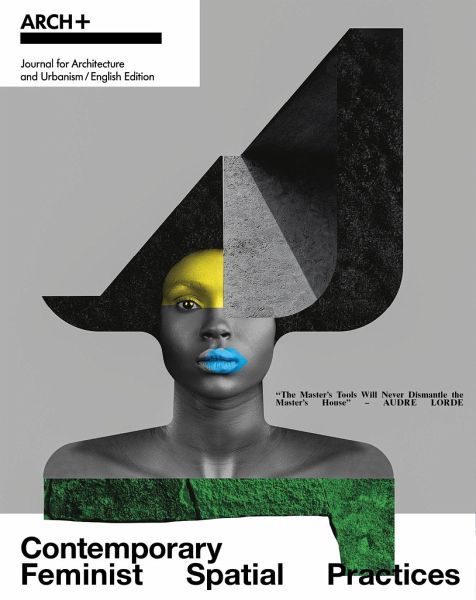 ARCH+ Contemporary Feminist Spatial Practices ARCH+ Contemporary Feminist Spatial Practices