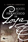 The Roots of Francisco de Goya (eBook, ePUB)