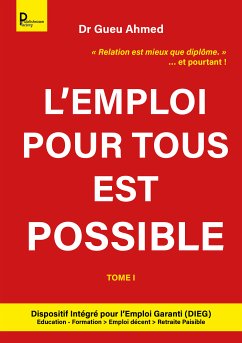 L'emploi pour tous est possible - Tome 1 (eBook, ePUB) - Gueu Ahmed