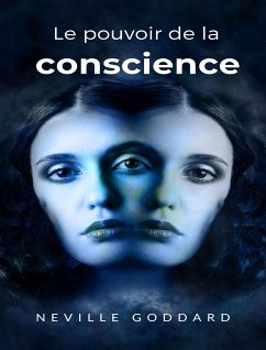 Le pouvoir de la conscience (traduit) (eBook, ePUB) - Goddard, Neville