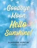 Goodbye Moon, Hello Sunshine! (eBook, ePUB)
