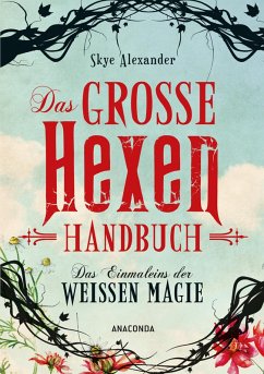 Das große Hexen-Handbuch der weißen Magie. (eBook, ePUB) - Alexander, Skye