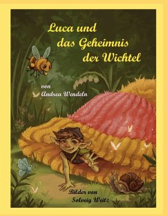 Luca und das Geheimnis der Wichtel - Wendeln, Andrea;Weitz, Solveig