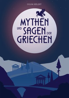 Mythen und Sagen der Griechen (eBook, ePUB) - Seelert, Sylvia