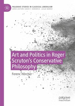 Art and Politics in Roger Scruton's Conservative Philosophy (eBook, PDF) - Hörcher, Ferenc