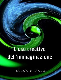 L'uso creativo dell'immaginazione (tradotto) (eBook, ePUB) - Goddard, Neville