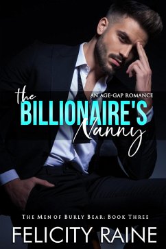 The Billionaire's Nanny (The Men of Burly Bear, #3) (eBook, ePUB) - Raine, Felicity