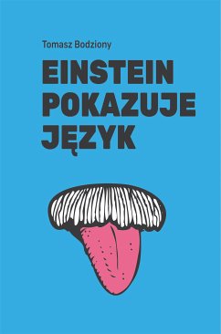 Einstein pokazuje język (eBook, ePUB) - Bodziony, Tomasz