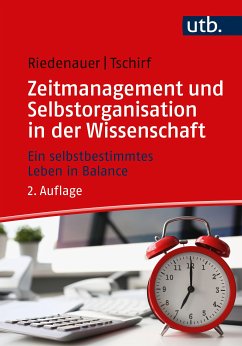 Zeitmanagement und Selbstorganisation in der Wissenschaft (eBook, ePUB) - Tschirf, Andrea; Riedenauer, Markus