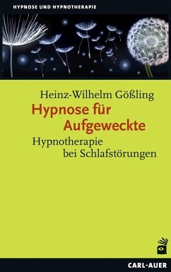 Hypnose für Aufgeweckte - Gößling, Heinz-Wilhelm