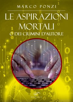 Le aspirazioni mortali o dei crimini d'autore (eBook, ePUB) - Ponzi, Marco