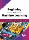 Beginning with Machine Learning: The Ultimate Introduction to Machine Learning, Deep Learning, Scikit-learn, and TensorFlow (English Edition) (eBook, ePUB)