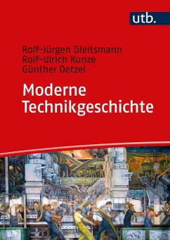 Moderne Technikgeschichte (eBook, ePUB) - Gleitsmann-Topp, Rolf-Jürgen; Kunze, Rolf-Ulrich; Oetzel, Günther
