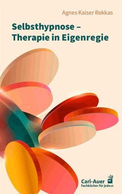 Selbsthypnose - Therapie in Eigenregie - Kaiser Rekkas, Agnes
