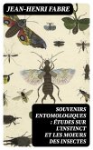 Souvenirs entomologiques : études sur l'instinct et les moeurs des insectes (eBook, ePUB)