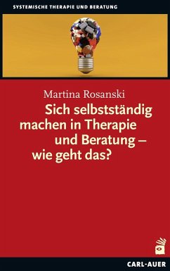 Sich selbstständig machen in Therapie und Beratung - wie geht das? - Rosanski, Martina