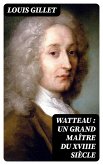 Watteau : un grand maître du XVIIIe siècle (eBook, ePUB)