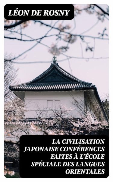 La civilisation japonaise conférences faites à l'école spéciale des langues orientales (eBook, ePUB)