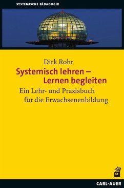 Systemisch lehren - Lernen begleiten - Rohr, Dirk