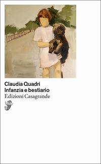 Infanzia e bestiario - Quadri, Claudia