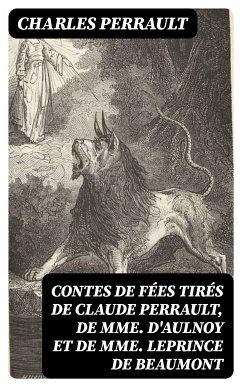 Contes de fées tirés de Claude Perrault, de Mme D'Aulnoy et de Mme Leprince de Beaumont (eBook, ePUB) - Perrault, Charles