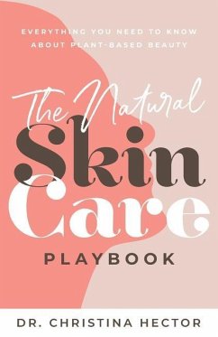 The Natural Skin Care Playbook﻿ - Hector, Christina