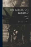 The Rebellion Record; a Diary of American Events; Volume 10