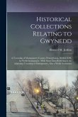 Historical Collections Relating to Gwynedd: A Township of Montgomery County, Pennsylvania, Settled 1698, by Welsh Immigrants; With Some Data Referring