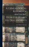 A Genealogical Record of Anthony Dunlevy III and His Descendents