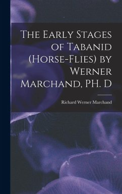Cover The Early Stages of Tabanid (horse-flies) by Werner Marchand, PH. D