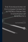 The Foundations of Euclidian Geometry as Viewed From the Standpoint of Kinematics